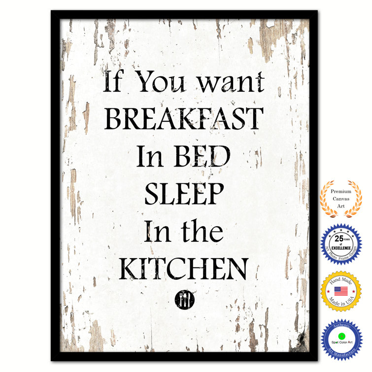 Trinx If You Want Breakfast In Bed Sleep In The Kitchen Framed On